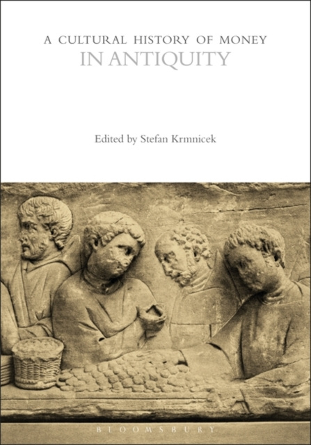 E-kniha Cultural History of Money in Antiquity Bloomsbury Publishing Bloomsbury Publishing
