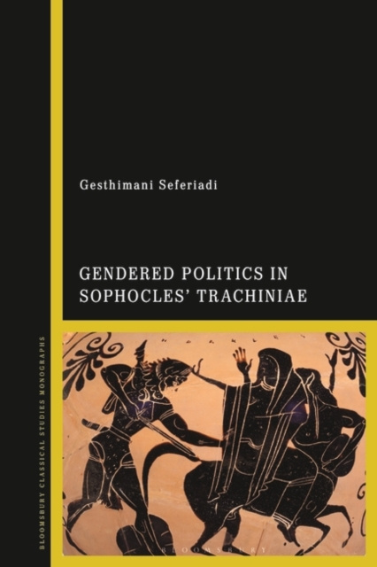 E-knjiga Gendered Politics in Sophocles  Trachiniae Seferiadi Gesthimani Seferiadi