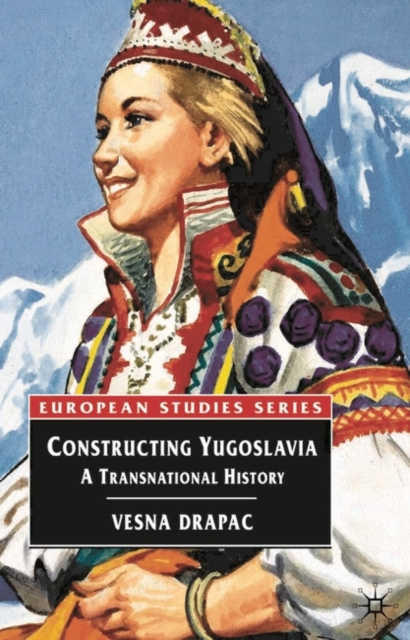 E-knjiga Constructing Yugoslavia Drapac Vesna Drapac