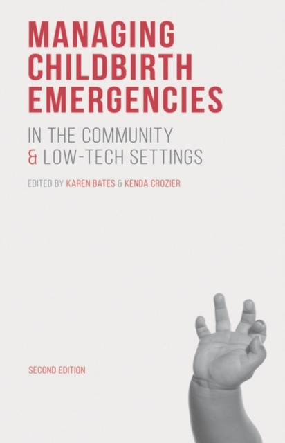 E-knjiga Managing Childbirth Emergencies in the Community and Low-Tech Settings Bates Karen Bates