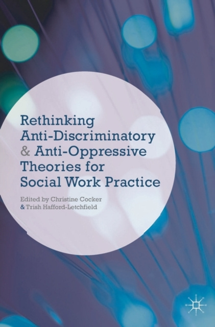Libro elettronico Rethinking Anti-Discriminatory and Anti-Oppressive Theories for Social Work Practice Cocker Christine Cocker