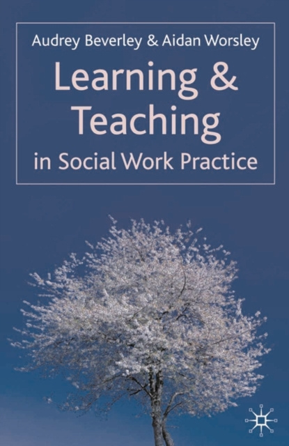 E-knjiga Learning and Teaching in Social Work Practice Beverley Audrey Beverley