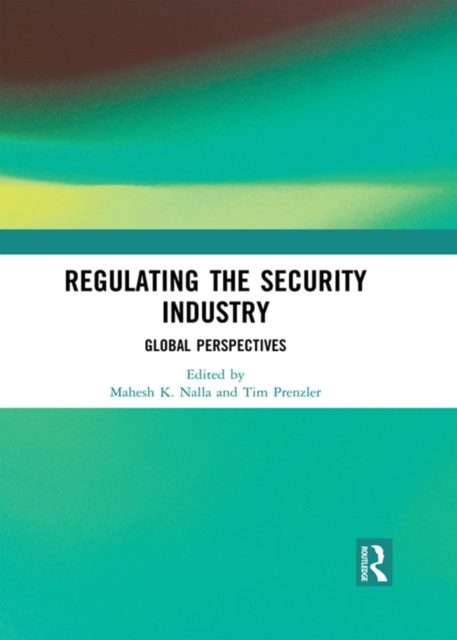 E-book Regulating the Security Industry Mahesh K. Nalla