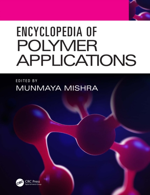 E-knjiga Encyclopedia of Polymer Applications, 3 Volume Set Munmaya Mishra