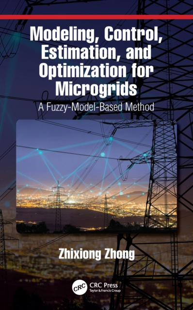 E-knjiga Modeling, Control, Estimation, and Optimization for Microgrids Zhixiong Zhong