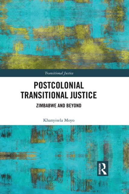 E-knjiga Postcolonial Transitional Justice Khanyisela Moyo