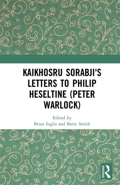 Libro elettronico Kaikhosru Sorabji's Letters to Philip Heseltine (Peter Warlock) Brian Inglis