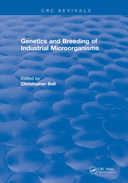 E-kniha Genetics and Breeding of Industrial Microorganisms Christopher Ball