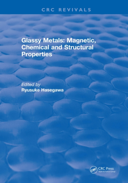 E-Book Glassy Metals: Magnetic, Chemical and Structural Properties Ryusuke Hasegawa