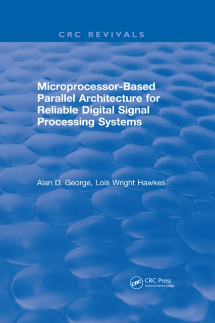 E-knjiga Microprocessor-Based Parallel Architecture for Reliable Digital Signal Processing Systems Alan D. George