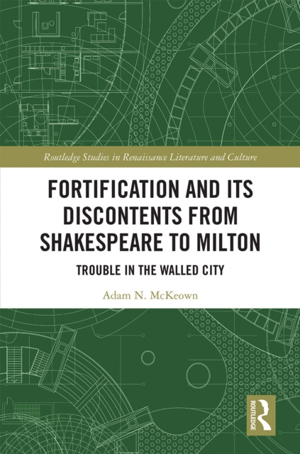 E-knjiga Fortification and Its Discontents from Shakespeare to Milton Adam N. McKeown