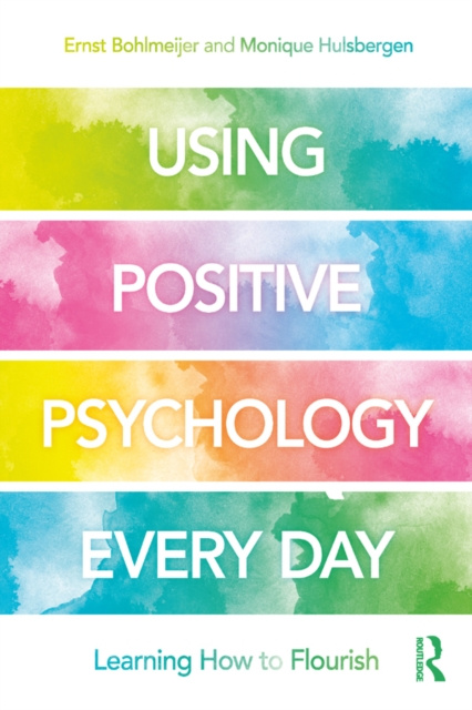 E-knjiga Using Positive Psychology Every Day Ernst Bohlmeijer