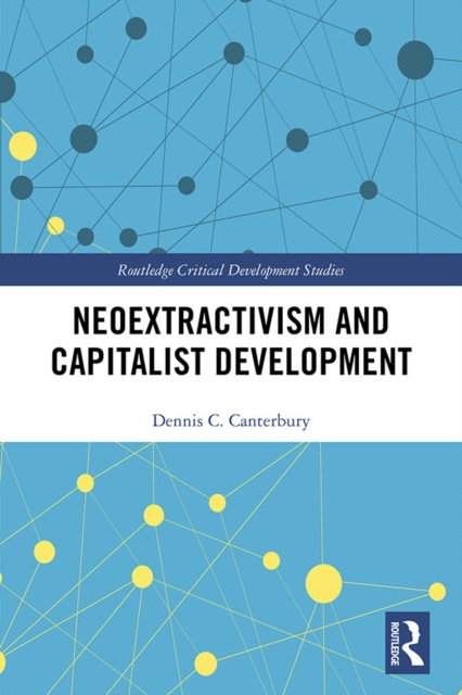 E-knjiga Neoextractivism and Capitalist Development Dennis C. Canterbury
