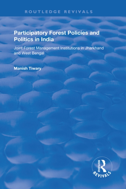 Libro elettronico Participatory Forest Policies and Politics in India Manish Tiwary