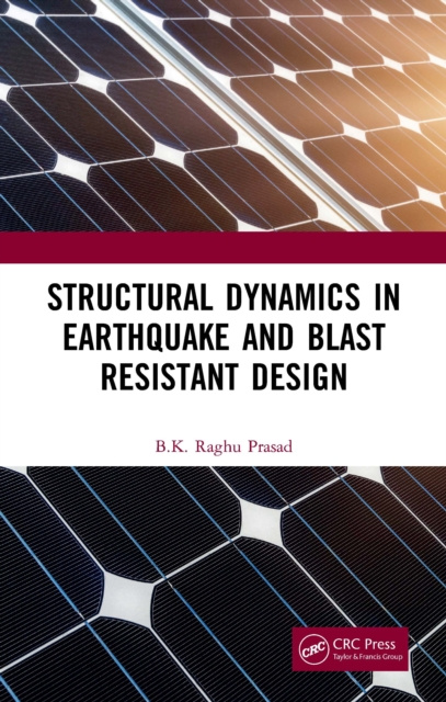 E-book Structural Dynamics in Earthquake and Blast Resistant Design BK Raghu Prasad