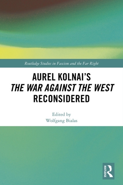 Libro elettronico Aurel Kolnai's The War AGAINST the West Reconsidered Wolfgang Bialas