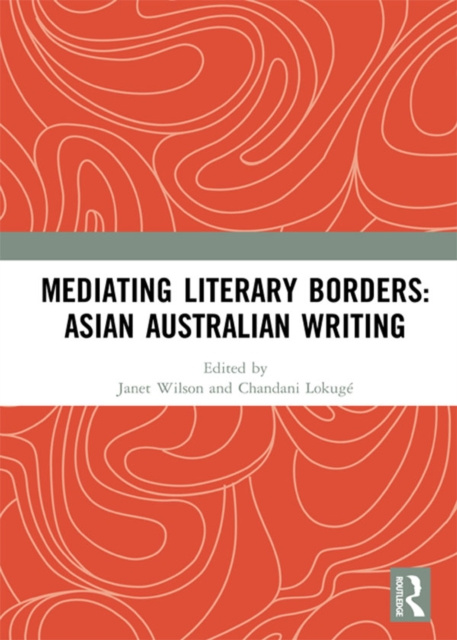 E-kniha Mediating Literary Borders: Asian Australian Writing Janet Wilson