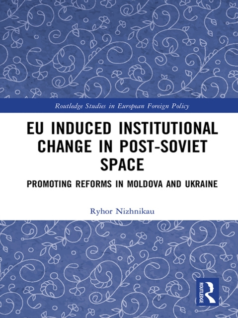 E-knjiga EU Induced Institutional Change in Post-Soviet Space Ryhor Nizhnikau