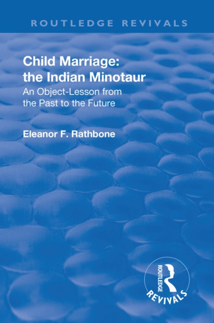 Libro elettronico Revival: Child Marriage: The Indian Minotaur (1934) Eleanor F. Rathbone
