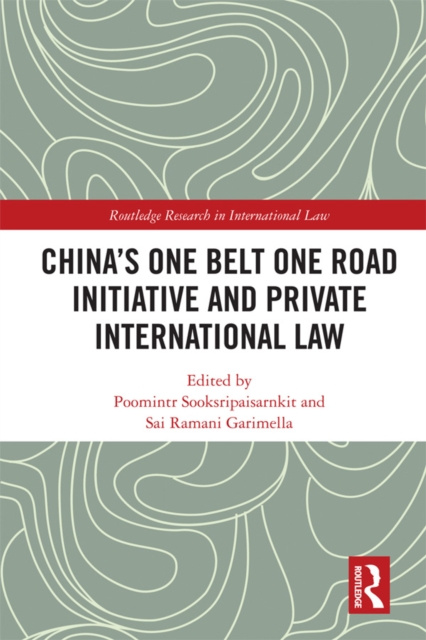 E-kniha China's One Belt One Road Initiative and Private International Law Poomintr Sooksripaisarnkit