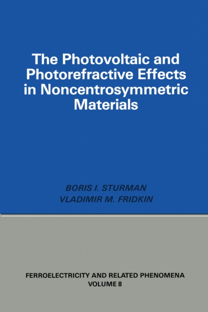 E-kniha Photovoltaic and Photo-refractive Effects in Noncentrosymmetric Materials Boris I. Sturman