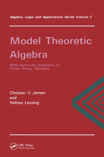 E-knjiga Model Theoretic Algebra With Particular Emphasis on Fields, Rings, Modules Christian.U Jensen