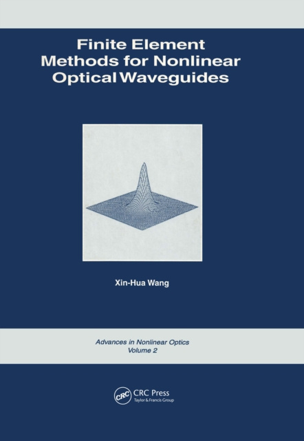 E-kniha Finite Element Methods for Nonlinear Optical Waveguides Xin-Hua Wang