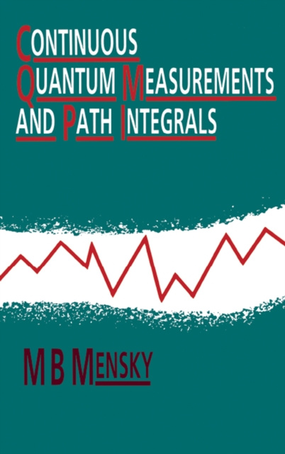E-kniha Continuous Quantum Measurements and Path Integrals M.B Mensky