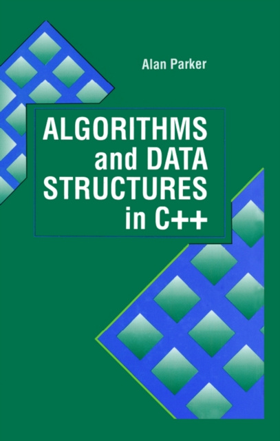 E-kniha Algorithms and Data Structures in C++ Alan Parker
