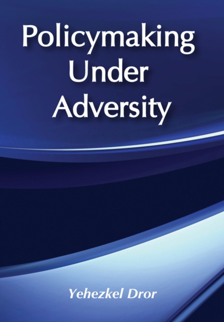 E-knjiga Policymaking under Adversity Yehezkel Dror