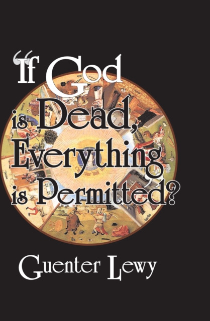 E-knjiga If God is Dead, Everything is Permitted? Guenter Lewy