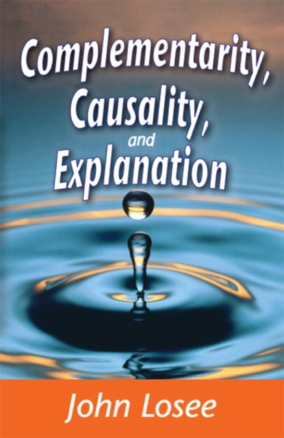E-knjiga Complementarity, Causality and Explanation John Losee