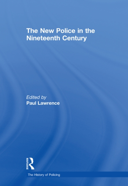 E-kniha New Police in the Nineteenth Century Paul Lawrence
