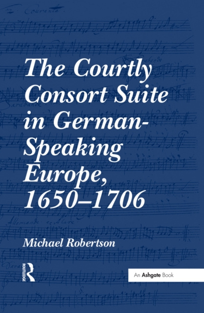 E-kniha Courtly Consort Suite in German-Speaking Europe, 1650-1706 Michael Robertson