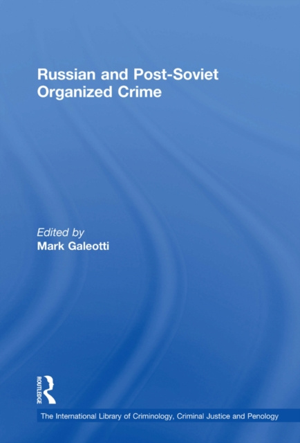 E-knjiga Russian and Post-Soviet Organized Crime Mark Galeotti