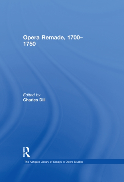 Livre numérique Opera Remade, 1700-1750 Charles Dill