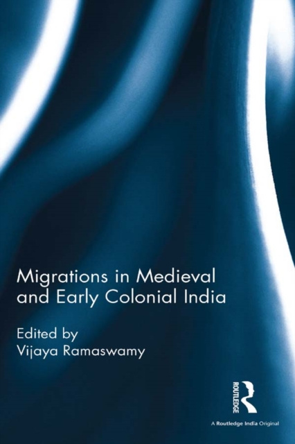 Libro elettronico Migrations in Medieval and Early Colonial India Vijaya Ramaswamy