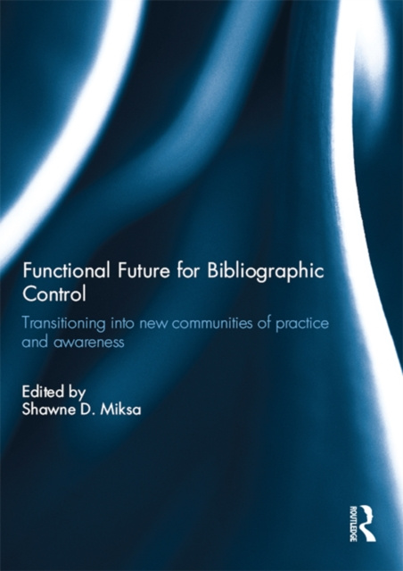 E-book Functional Future for Bibliographic Control Shawne D. Miksa