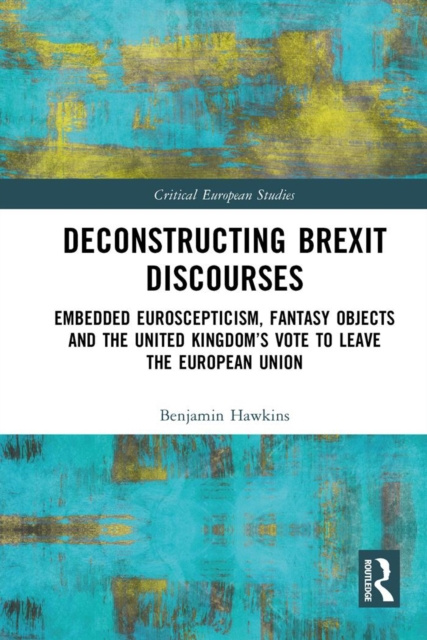 E-knjiga Deconstructing Brexit Discourses Benjamin Hawkins