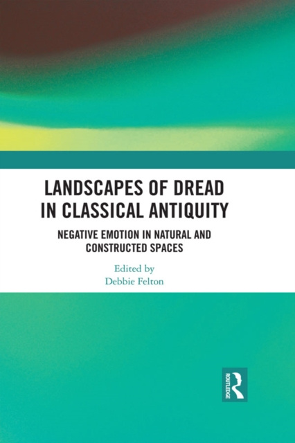 E-kniha Landscapes of Dread in Classical Antiquity Debbie Felton