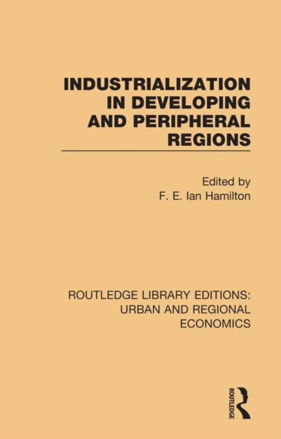 E-kniha Industrialization in Developing and Peripheral Regions F. E. Ian Hamilton