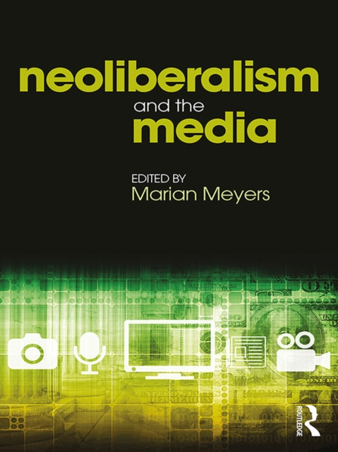Libro elettronico Neoliberalism and the Media Marian Meyers