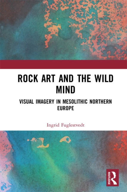 E-book Rock Art and the Wild Mind Ingrid Fuglestvedt