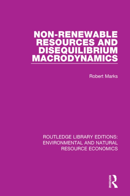 E-kniha Non-Renewable Resources and Disequilibrium Macrodynamics Robert Marks
