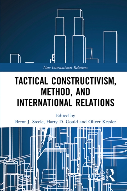 E-Book Tactical Constructivism, Method, and International Relations Brent J. Steele