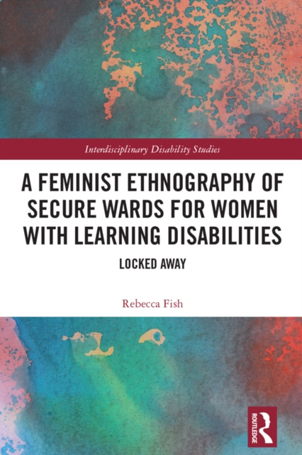 E-kniha Feminist Ethnography of Secure Wards for Women with Learning Disabilities Rebecca Fish