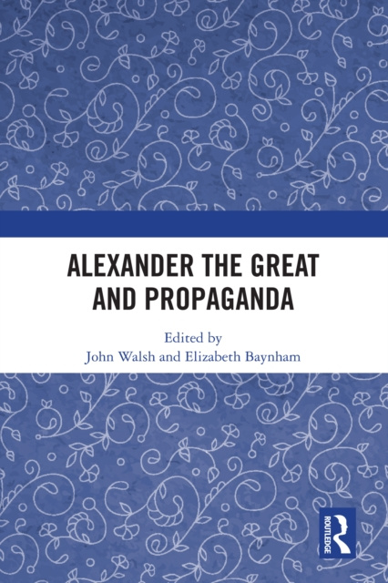 E-knjiga Alexander the Great and Propaganda John Walsh