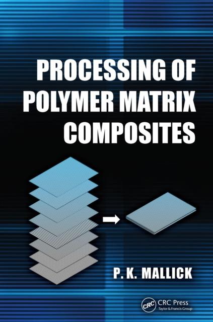 E-book Processing of Polymer Matrix Composites P.K. Mallick