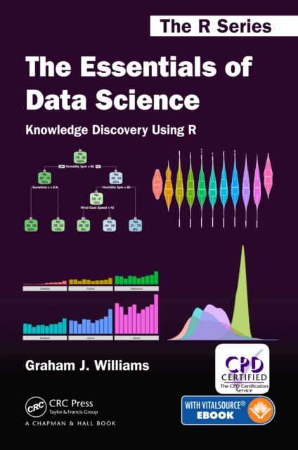 E-book Essentials of Data Science: Knowledge Discovery Using R Graham J. Williams