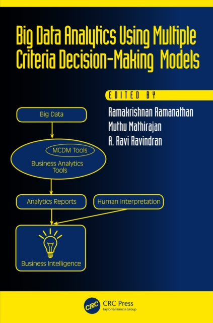 E-book Big Data Analytics Using Multiple Criteria Decision-Making Models Ramakrishnan Ramanathan